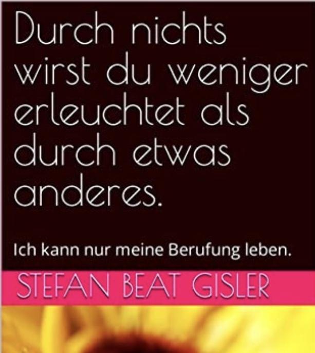 Durch nichts wirst du weniger erleuchtet als durch etwas anderes.
