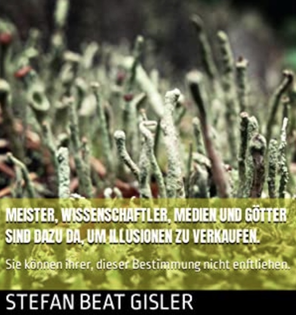 Meister, Wissenschaftler, Medien und Götter sind dazu da, um Illusionen zu verkaufen.