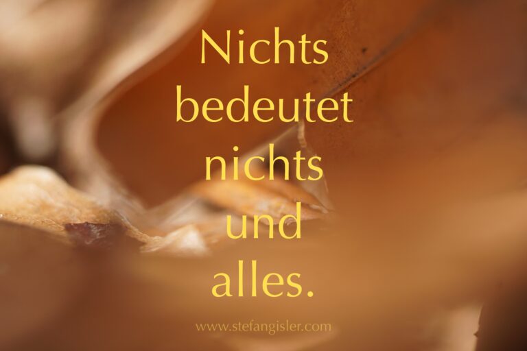 Nichts bedeutet nichts und alles.