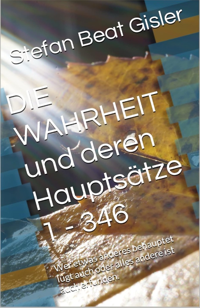 DIE WAHRHEIT und deren Hauptsätze 1 – 346
