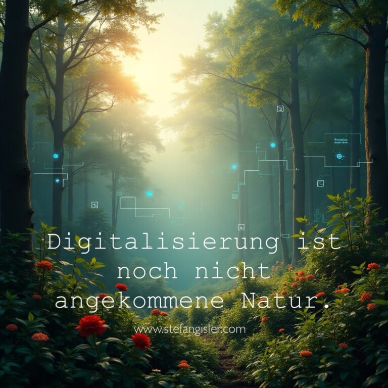 Digitalisierung ist noch nicht angekommene Natur.