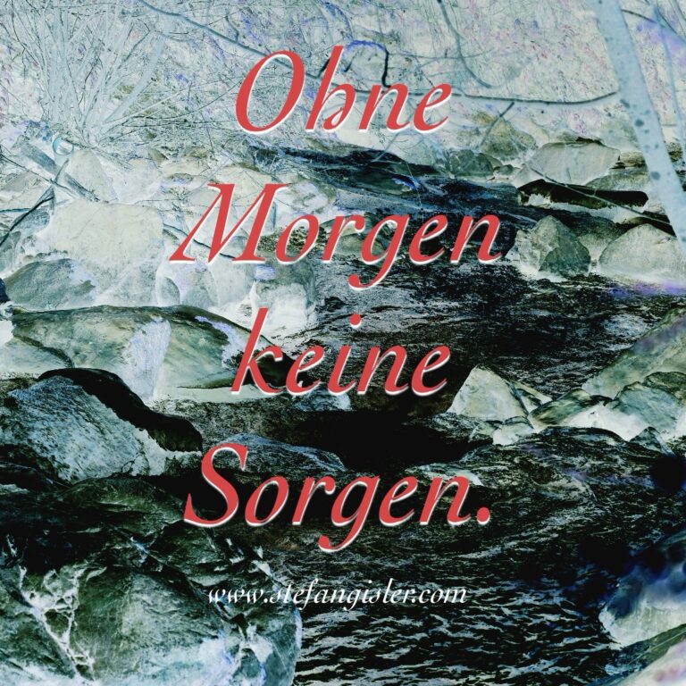 Ohne Morgen keine Sorgen.